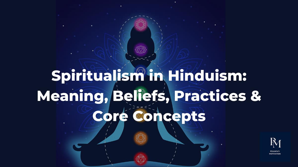 Spiritualism In Hinduism: Meaning, Beliefs, Practices, And Concepts Blog